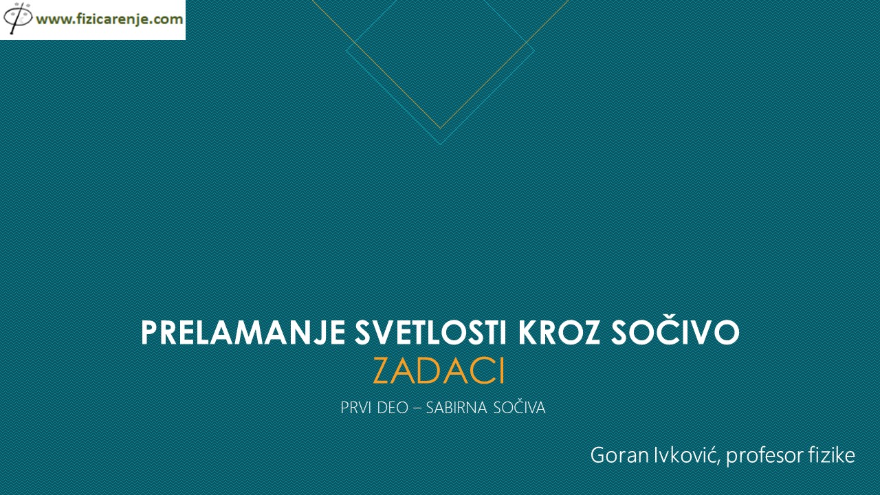 Zadaci - Prelamanje svetlosti kroz sočiva (prvi deo)